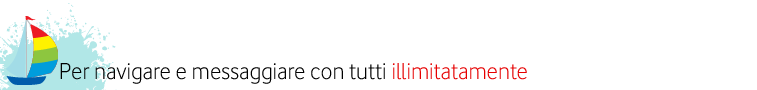 Per navigare e messaggiare con tutti illimitatamente Per navigare e messaggiare con tutti illimitatamente
