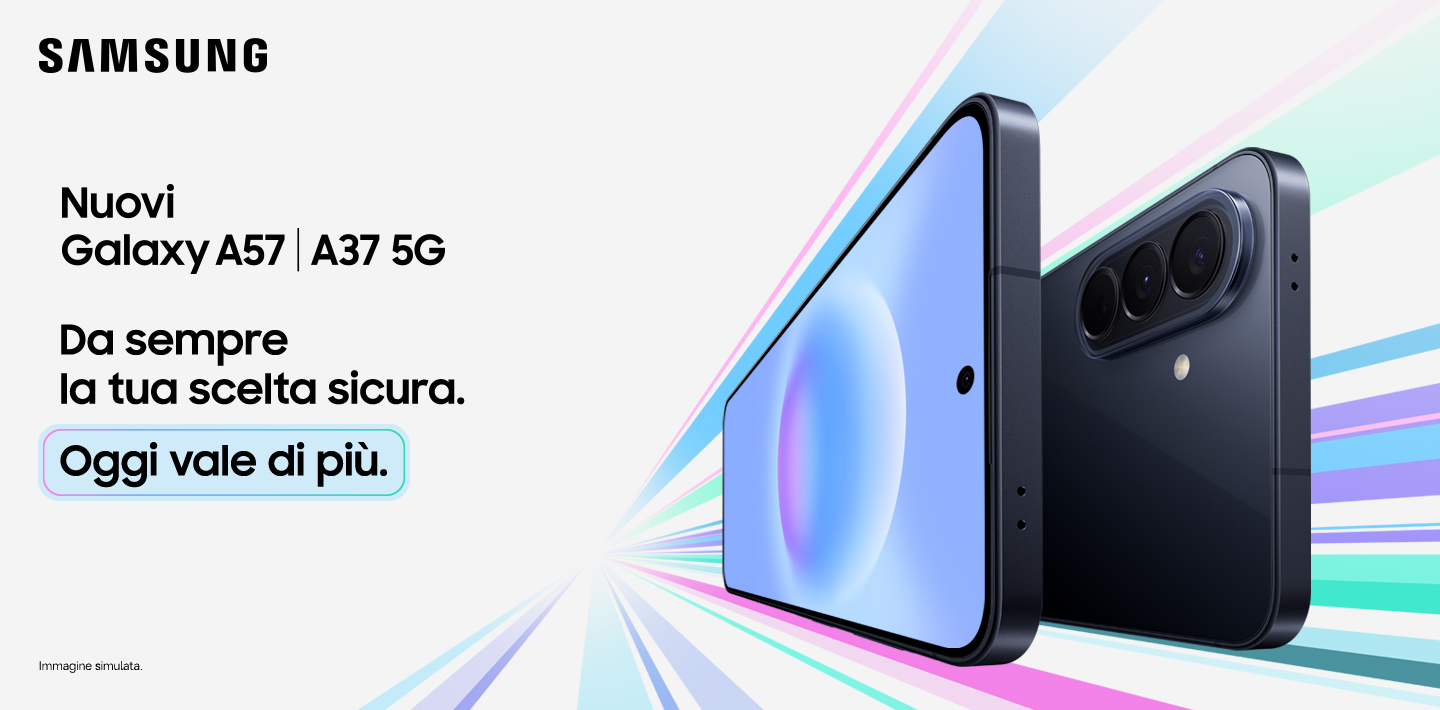 SAMSUNG - Nuovi Galaxy A57 | A37 5G. Da sempre la tua scelta sicura. Oggi vale di pi&ugrave;. Immagine simulata