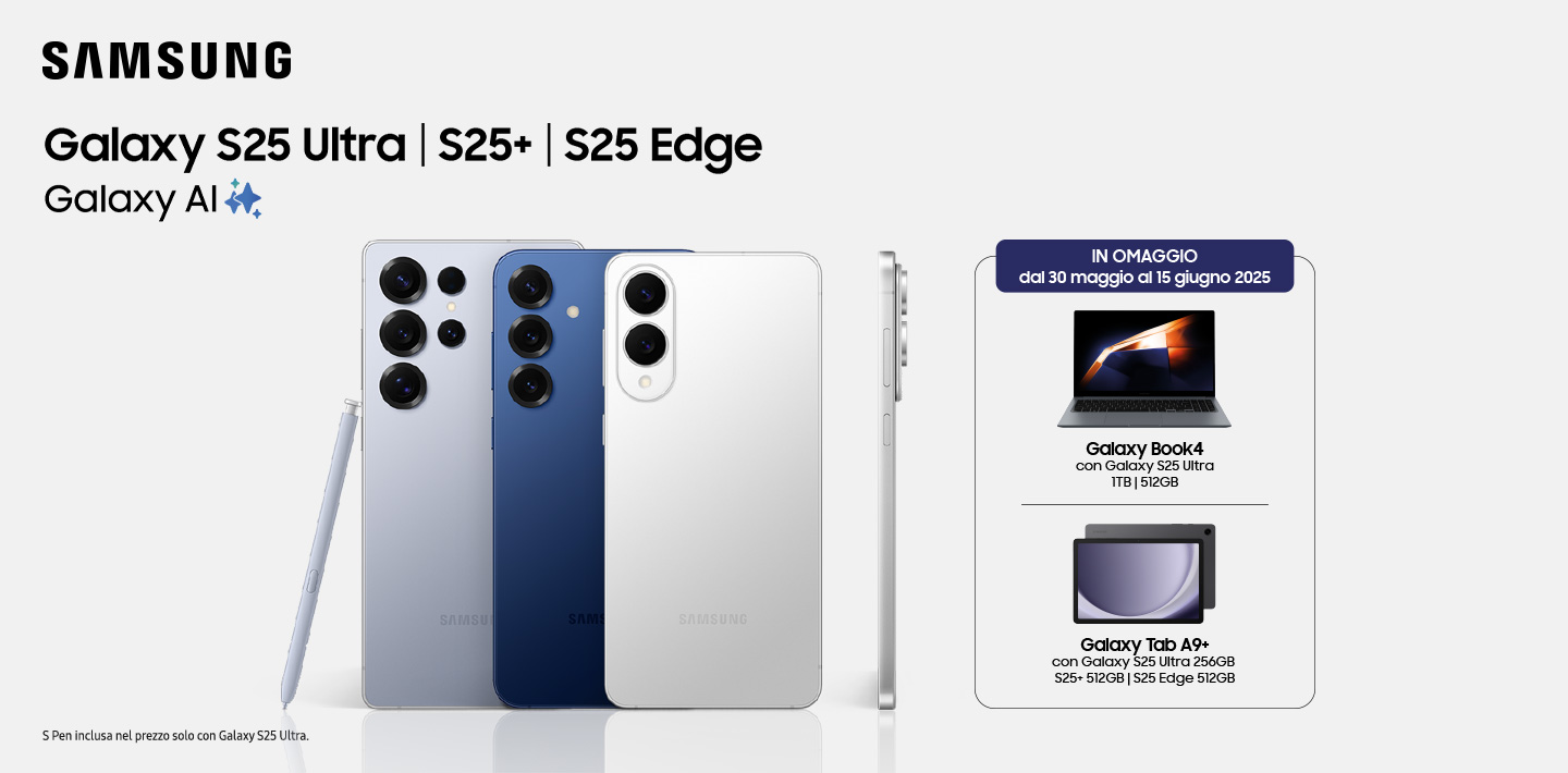 Samsung - Galaxy S25 Ultra | S25 Plus | S25 Edge - Galaxy AI - S Pen inclusa nel prezzo solo con Galaxy S25 Ultra - In omaggio dal 30 maggio al 15 giugno 2025: Galaxy Book4 con Galaxy S25 Ultra 1TB | 512GB - Galaxy Tab A9+ con Galaxy S25 Ultra 256GB | S25+ 512GB | S25 Edge 512 GB